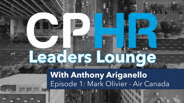CPHR Leaders Lounge: Episode 1 with Mark Olivier of Air Canada